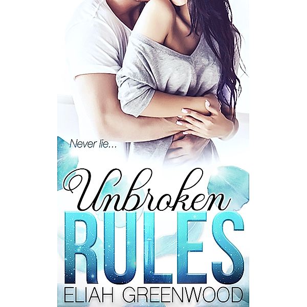 Unbroken Rules (The Rules, #3) / The Rules, Eliah Greenwood
