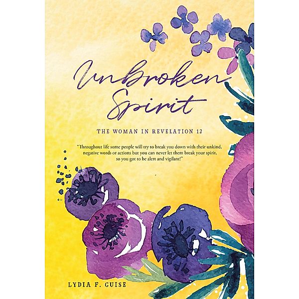 Unbroken Spirit / Christian Faith Publishing, Inc., Lydia F. Guise