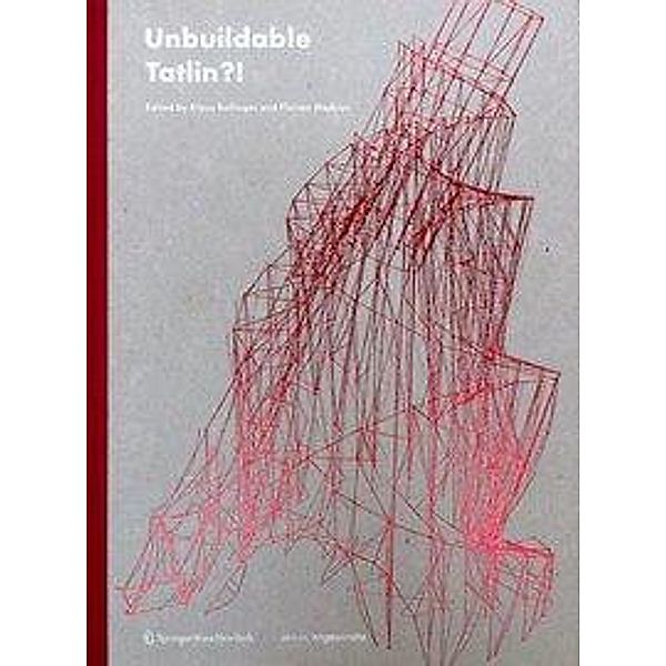 Unbuildable Tatlin?!, Klaus Bollinger, Florian Medicus