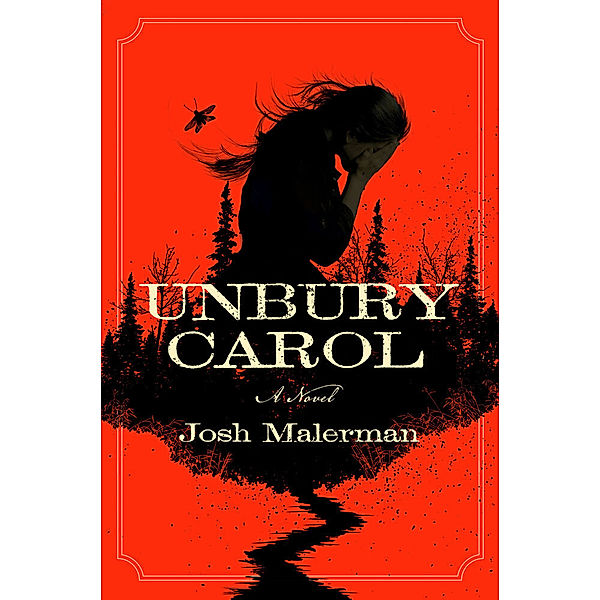 Unbury Carol, Josh Malerman