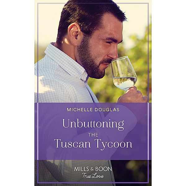 Unbuttoning The Tuscan Tycoon / One Summer in Italy Bd.1, Michelle Douglas
