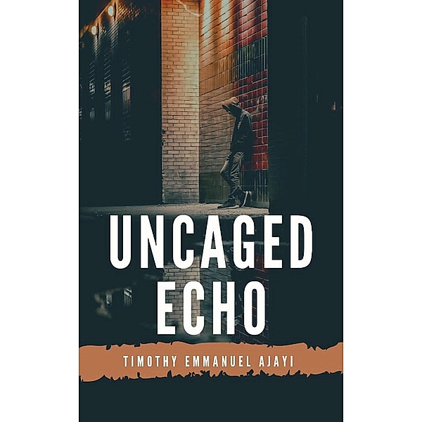 Uncaged Echo, Timothy Ajayi