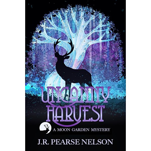 Uncanny Harvest (Moon Garden Mysteries, #2) / Moon Garden Mysteries, J. R. Pearse Nelson