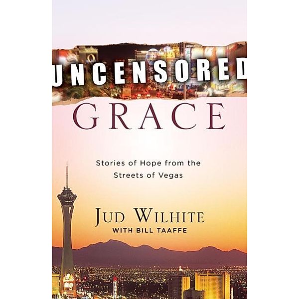 Uncensored Grace, Jud Wilhite, Bill Taaffe