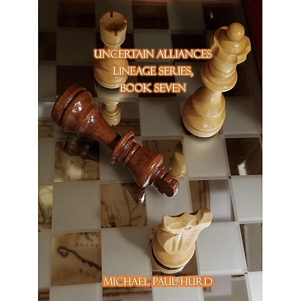 Uncertain Alliances (Lineage, #7) / Lineage, Michael Paul Hurd