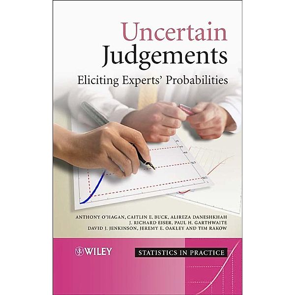Uncertain Judgements / Statistics in Practice, Anthony O'Hagan, Caitlin E. Buck, Alireza Daneshkhah, Richard Eiser, Paul Garthwaite, David Jenkinson, Jeremy Oakley, Tim Rakow
