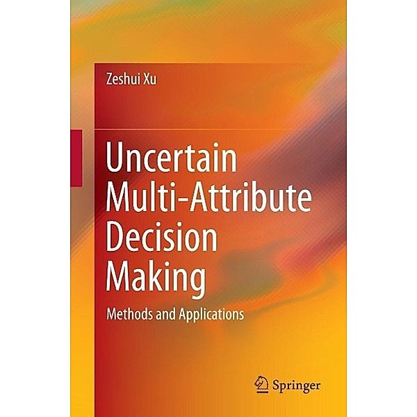 Uncertain Multi-Attribute Decision Making, Zeshui Xu