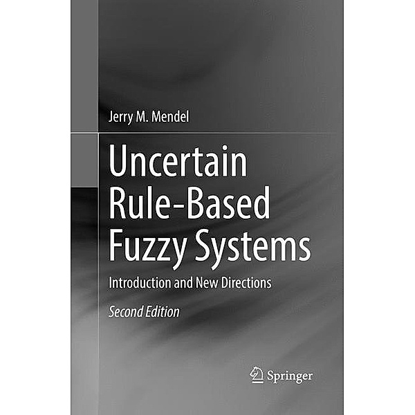 Uncertain Rule-Based Fuzzy Systems, Jerry M. Mendel