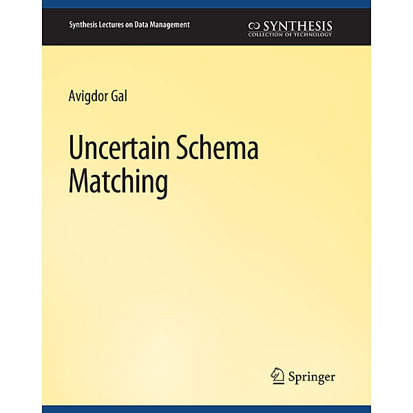 Uncertain Schema Matching, Avigdor Gal