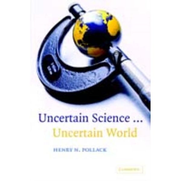 Uncertain Science ... Uncertain World, Henry N. Pollack
