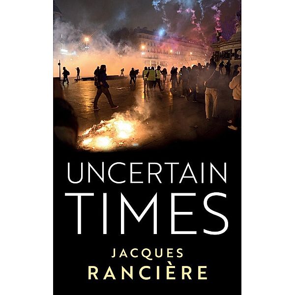 Uncertain Times, Jacques Ranciere