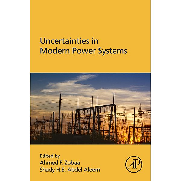 Uncertainties in Modern Power Systems, Ahmed F. Zobaa, Shady Abdel Aleem