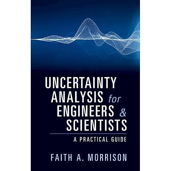Uncertainty Analysis for Engineers and Scientists, Faith A. Morrison