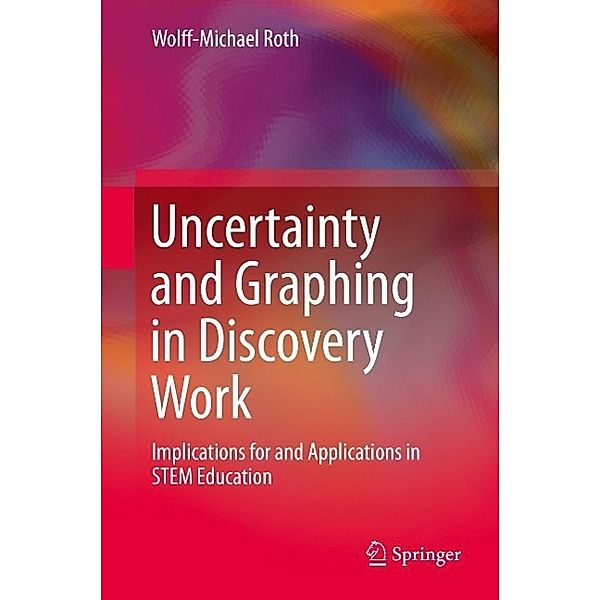 Uncertainty and Graphing in Discovery Work, Wolff-Michael Roth