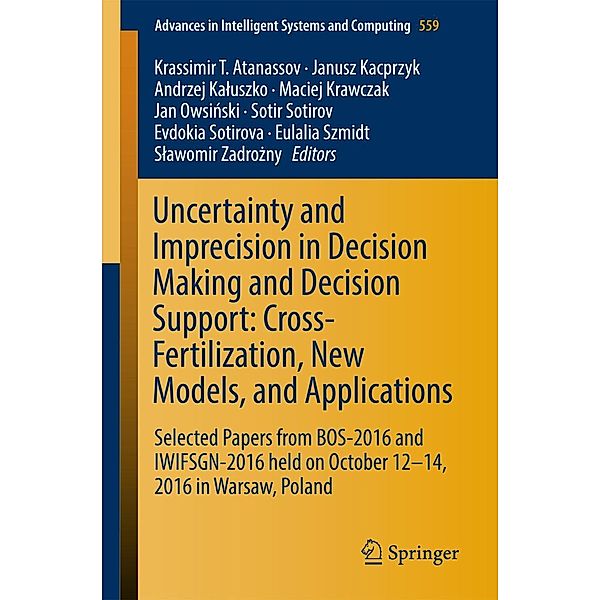 Uncertainty and Imprecision in Decision Making and Decision Support: Cross-Fertilization, New Models and Applications / Advances in Intelligent Systems and Computing Bd.559