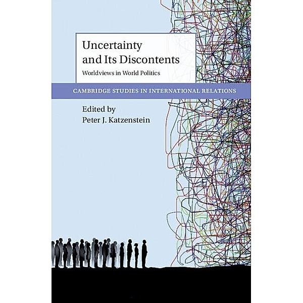 Uncertainty and Its Discontents / Cambridge Studies in International Relations