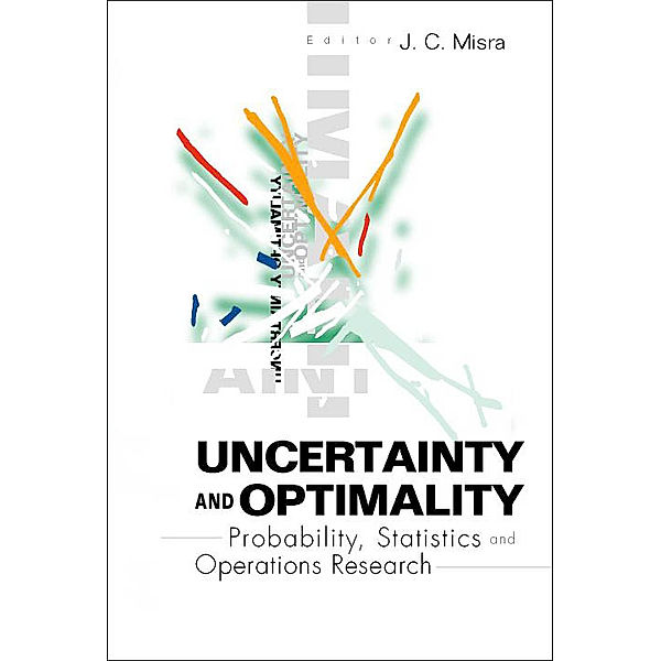 Uncertainty And Optimality: Probability, Statistics And Operations Research