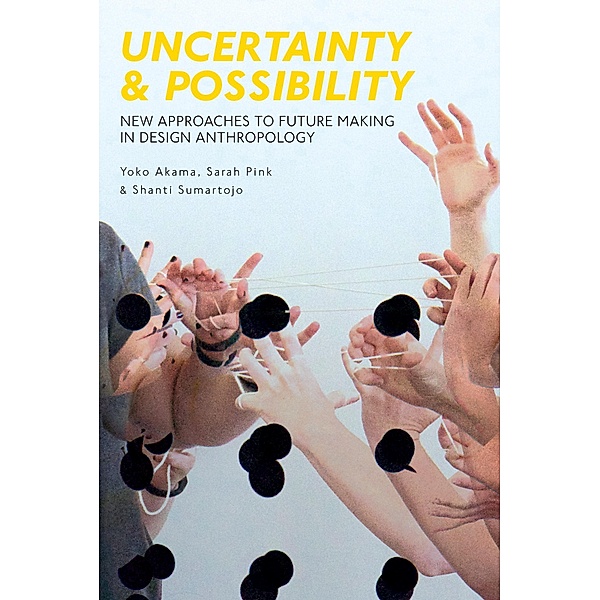 Uncertainty and Possibility, Yoko Akama, Sarah Pink, Shanti Sumartojo