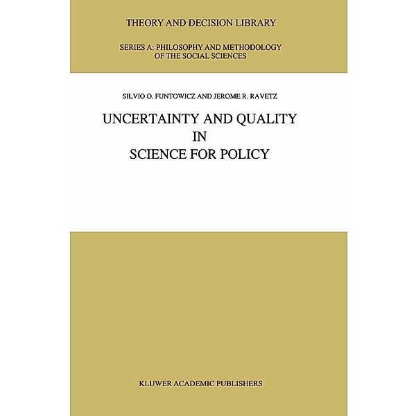 Uncertainty and Quality in Science for Policy / Theory and Decision Library A: Bd.15, S. O. Funtowicz, J. R. Ravetz
