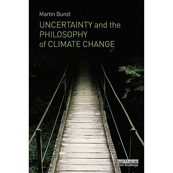 Uncertainty and the Philosophy of Climate Change, Martin Bunzl