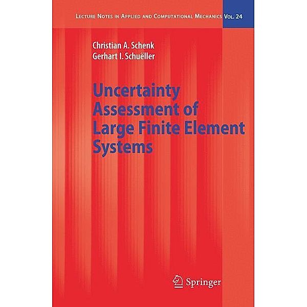 Uncertainty Assessment of Large Finite Element Systems, Christian A. Schenk, Gerhart I. Schuëller