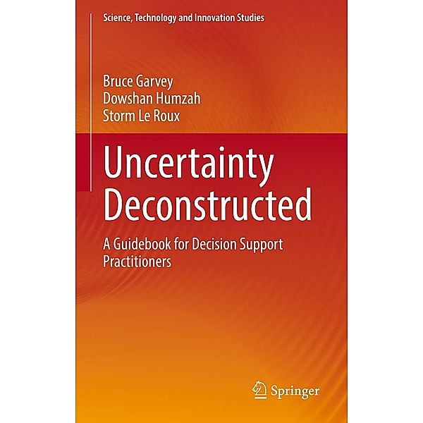 Uncertainty Deconstructed / Science, Technology and Innovation Studies, Bruce Garvey, Dowshan Humzah, Storm Le Roux