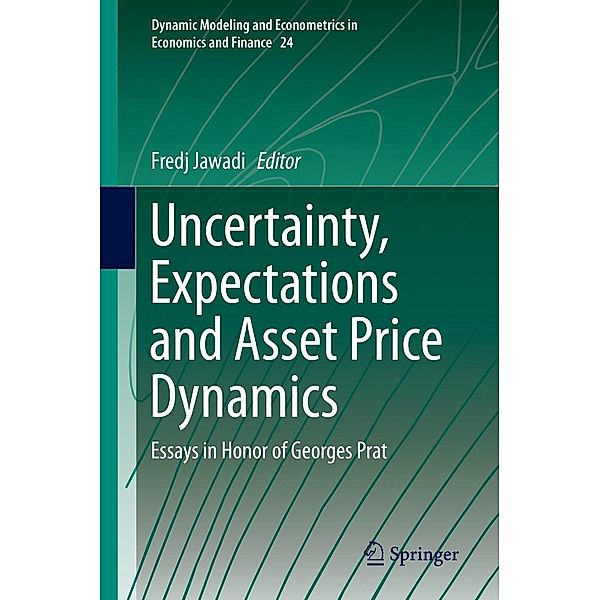 Uncertainty, Expectations and Asset Price Dynamics / Dynamic Modeling and Econometrics in Economics and Finance Bd.24