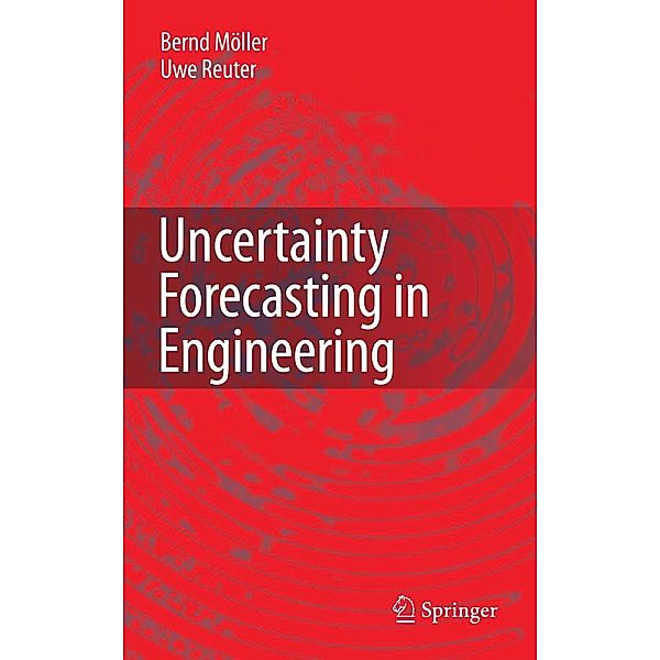 Uncertainty Forecasting in Engineering, Bernd Möller, Uwe Reuter