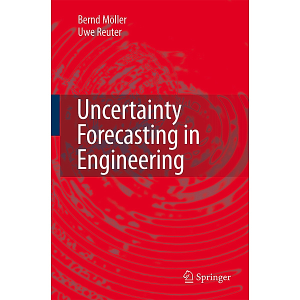 Uncertainty Forecasting in Engineering, Bernd Möller, Uwe Reuter