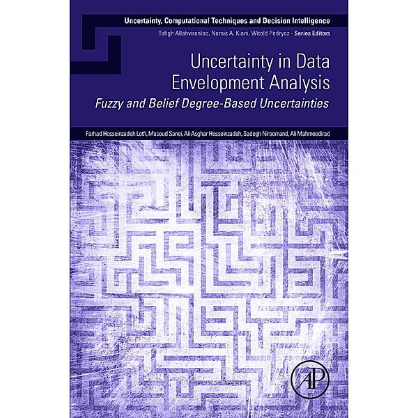 Uncertainty in Data Envelopment Analysis, Farhad Hosseinzadeh Lotfi, Masoud Sanei, Ali Asghar Hosseinzadeh, Sadegh Niroomand, Ali Mahmoodirad