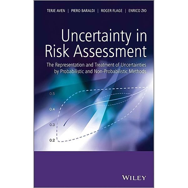 Uncertainty in Risk Assessment, Terje Aven, Piero Baraldi, Roger Flage, Enrico Zio