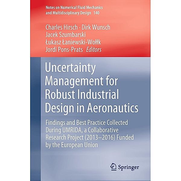 Uncertainty Management for Robust Industrial Design in Aeronautics / Notes on Numerical Fluid Mechanics and Multidisciplinary Design Bd.140
