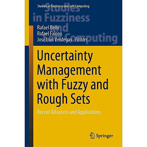 Uncertainty Management with Fuzzy and Rough Sets / Studies in Fuzziness and Soft Computing Bd.377