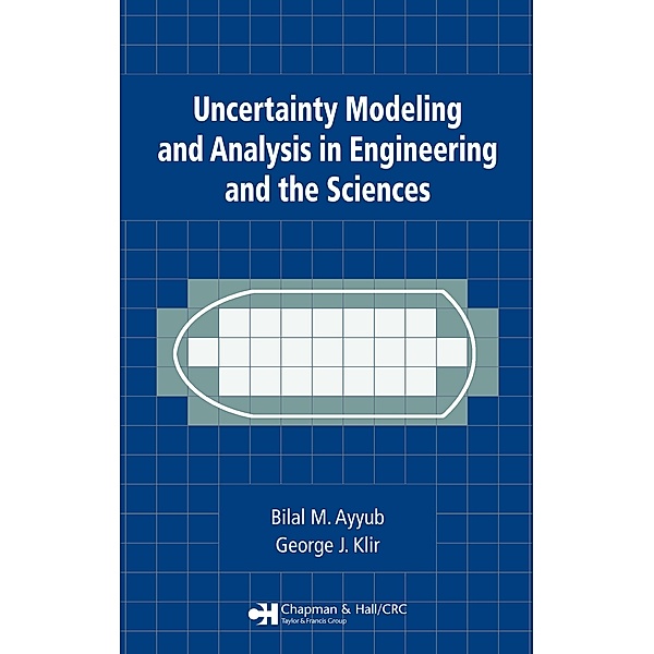 Uncertainty Modeling and Analysis in Engineering and the Sciences, Bilal M. Ayyub, George J. Klir