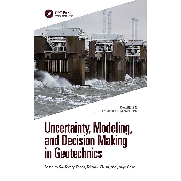 Uncertainty, Modeling, and Decision Making in Geotechnics