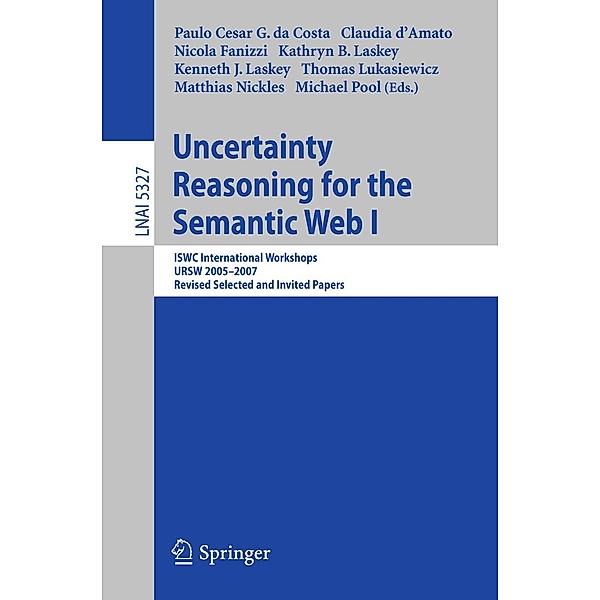 Uncertainty Reasoning for the Semantic Web I / Lecture Notes in Computer Science Bd.5327