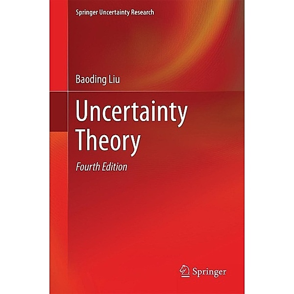 Uncertainty Theory / Springer Uncertainty Research, Baoding Liu