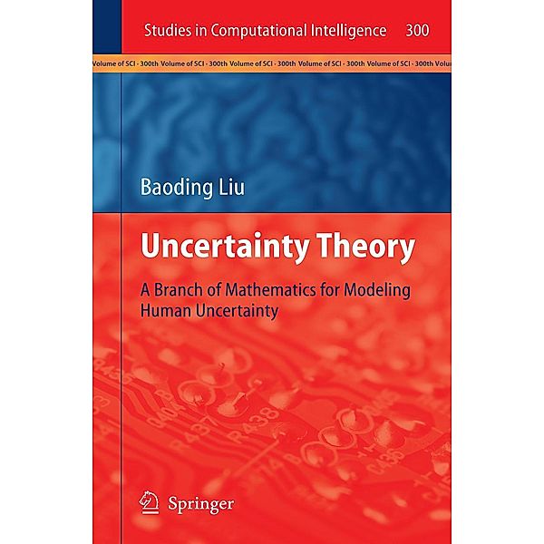 Uncertainty Theory / Studies in Computational Intelligence Bd.300