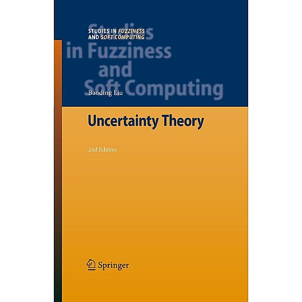 Uncertainty Theory / Studies in Fuzziness and Soft Computing Bd.154, Baoding Liu