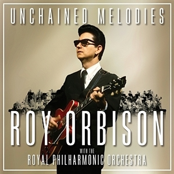 Unchained Melodies: Roy Orbison & The Royal Philha, Roy Orbison