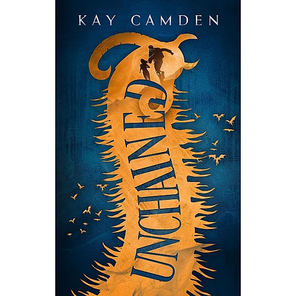 Unchained (Unquiet Series, #3) / Unquiet Series, Kay Camden