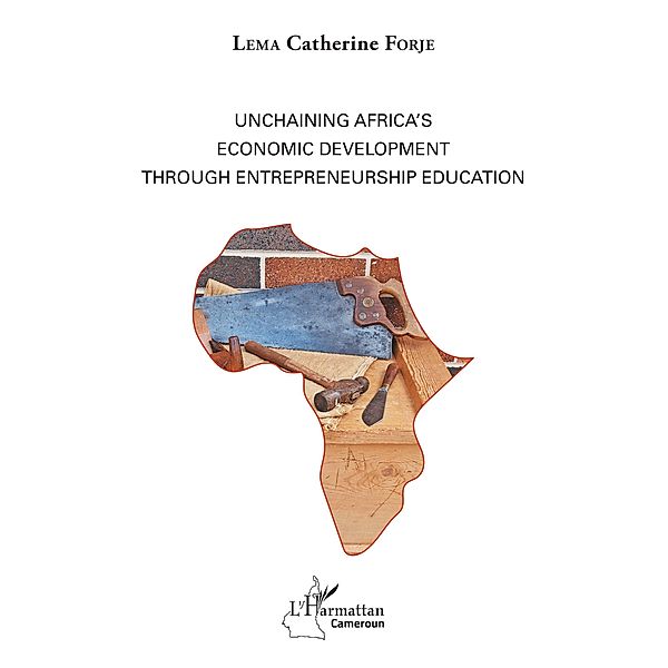 Unchaining Africa's Economic Development through Entrepreneurship Education, Lema Catherine Forje Lema