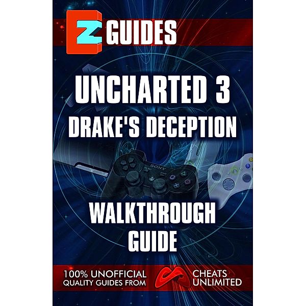 Uncharted 3_ Drakes Deception / EZ Guides, The Cheat Mistress