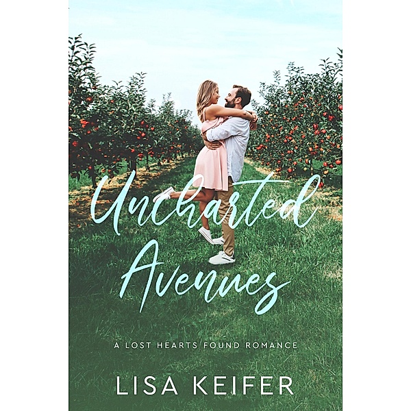 Uncharted Avenues (A Lost Hearts Found Romance, #4) / A Lost Hearts Found Romance, Lisa Keifer