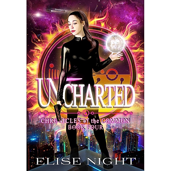 Uncharted (Chronicles of the Common, #4) / Chronicles of the Common, Elise Night