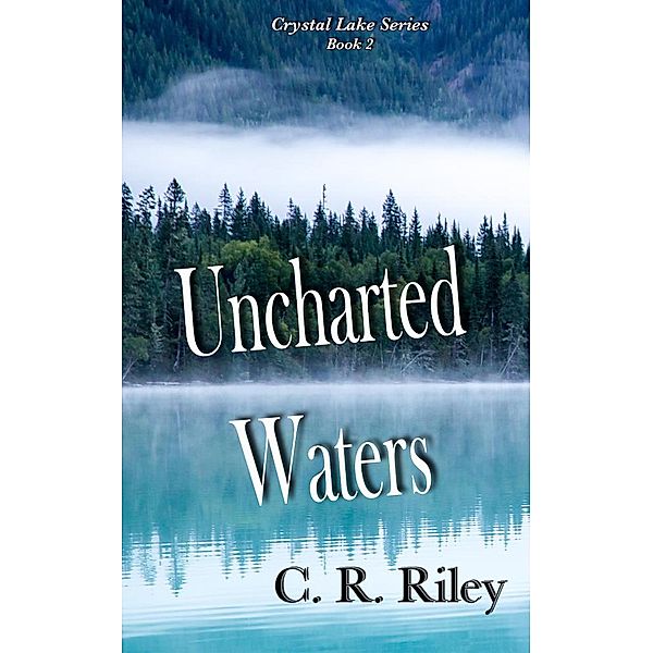 Uncharted Waters (Crystal Lake, #2), C R Riley