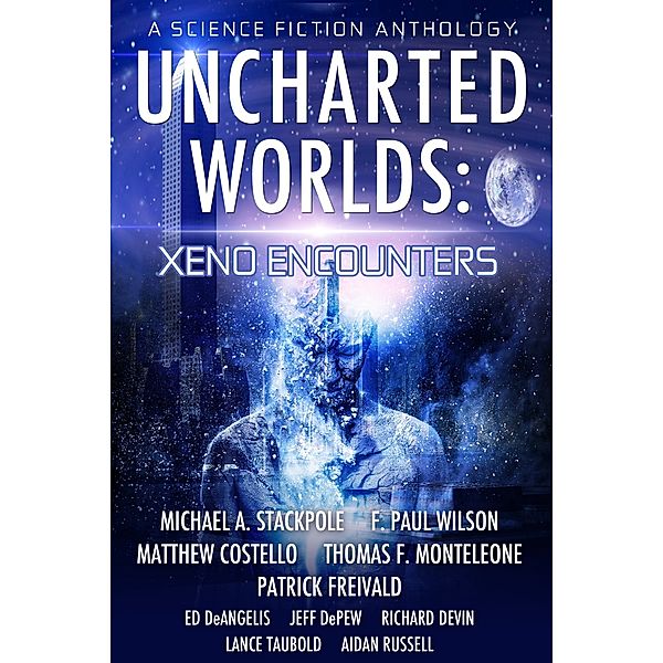 Uncharted Worlds: Xeno Encounters, Michael A. Stackpole, Thomas F. Monteleone, F. Paul Wilson, Matthew Costello, Richard Devin, Patrick Freivald, Ed DeAngelis, Jeff DePew, Lance Taubold, Aidan Russell