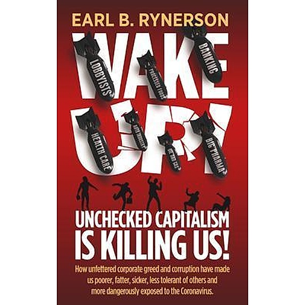 Unchecked Capitalism is Killing Us!, Earl B. Rynerson