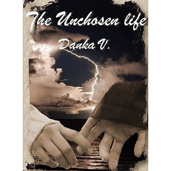 Unchosen life / Danka V., Danka V.