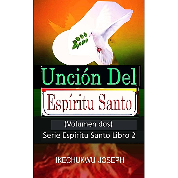 Unción del Espíritu Santo (Serie Espíritu Santo, #2) / Serie Espíritu Santo, Ikechukwu Joseph